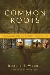 Book cover of Common Roots by Robert  E. Webber