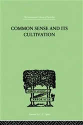Book cover of Common Sense And Its Cultivation by E Hanbury Hankin