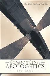 Book cover of Common Sense Apologetics by Dave Abell