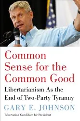 Book cover of Common Sense for the Common Good by Gary E. Johnson