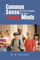 Book cover of Common Sense for Young Minds by M.M Wilson