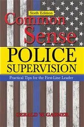Book cover of Common Sense Police Supervision (6th ed.) by Gerald W. Garner