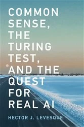 Book cover of Common Sense, the Turing Test, and the Quest for Real AI by Hector J. Levesque