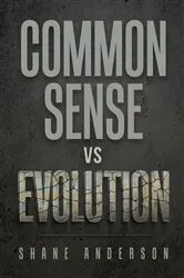 Book cover of Common Sense vs Evolution by Shane Anderson
