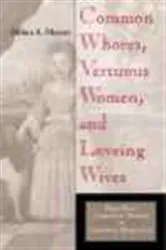 Book cover of Common Whores, Vertuous Women, and Loveing Wives by Debra A. Meyers