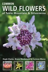 Book cover of Common Wild Flowers of Table Mountain & Silvermine (2nd ed.) by Hugh Clarke