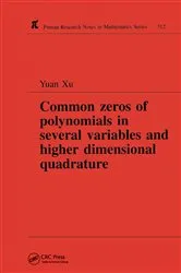 Book cover of Common Zeros of Polynominals in Several Variables and Higher Dimensional Quadrature by Yuan Xu
