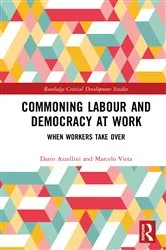 Book cover of Commoning Labour and Democracy at Work by Dario Azzellini