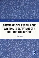 Book cover of Commonplace Reading and Writing in Early Modern England and Beyond by Hao Tianhu