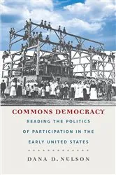 Book cover of Commons Democracy by Dana D. Nelson