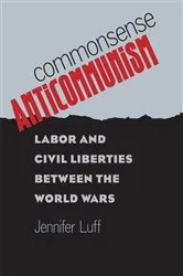 Book cover of Commonsense Anticommunism by Jennifer Luff