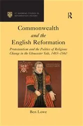 Book cover of Commonwealth and the English Reformation by Ben Lowe
