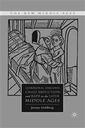 Book cover of Communal Discord, Child Abduction, and Rape in the Later Middle Ages by J. Goldberg