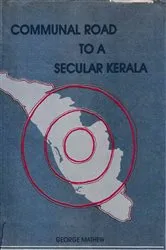 Book cover of Communal Roa To A Secular Kerala by George Mathew