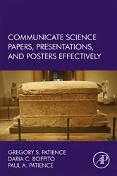 Book cover of Communicate Science Papers, Presentations, and Posters Effectively by Gregory S. Patience