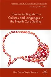 Book cover of Communicating Across Cultures and Languages in the Health Care Setting by Claire Penn