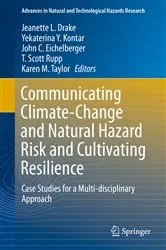 Book cover of Communicating Climate-Change and Natural Hazard Risk and Cultivating Resilience by Jeanette L. Drake