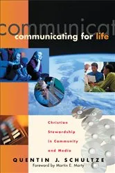 Book cover of Communicating for Life (RenewedMinds) by Quentin J. Schultze
