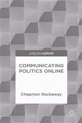 Book cover of Communicating Politics Online by Chapman Rackaway
