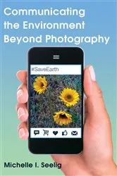 Book cover of Communicating the Environment Beyond Photography by Susan B. Barnes