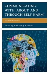 Book cover of Communicating With, About, and Through Self-Harm by Warren J. Bareiss