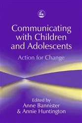 Book cover of Communicating with Children and Adolescents by Anne Bannister