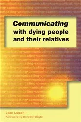 Book cover of Communicating with Dying People and Their Relatives by Jean Lugton