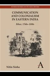 Book cover of Communication and Colonialism in Eastern India by Nitin Sinha