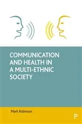 Book cover of Communication and health in a multi-ethnic society by Mark Robinson