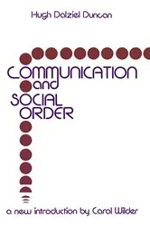 Book cover of Communication and Social Order by Hugh Dalziel Duncan