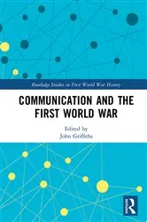 Book cover of Communication and the First World War by John Griffiths