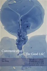 Book cover of Communication and «The Good Life» by Michael Haley
