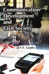 Book cover of Communication, Development And Civil Society Essays On Social Development And Civil Society by V. S. Gupta