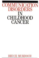 Book cover of Communication Disorders in Childhood Cancer by Bruce E. Murdoch