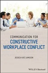 Book cover of Communication for Constructive Workplace Conflict by Jessica Katz Jameson