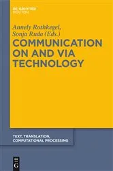 Book cover of Communication on and via Technology by Annely Rothkegel