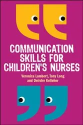 Book cover of Communication Skills for Children's Nurses by Veronica Lambert