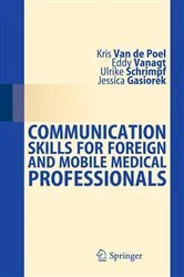 Book cover of Communication Skills for Foreign and Mobile Medical Professionals by Kris van de Poel