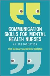 Book cover of Communication Skills for Mental Health Nurses by Jean Morrissey