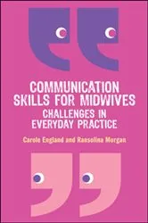 Book cover of Communication Skills for Midwives: Challenges in Everyday Practice by Carole England