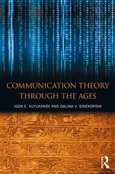 Book cover of Communication Theory Through the Ages by Igor E Klyukanov