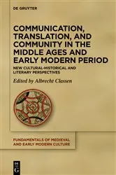 Book cover of Communication, Translation, and Community in the Middle Ages and Early Modern Period by Albrecht Classen