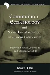 Book cover of Communion Ecclesiology and Social Transformation in African Catholicism by Idara Otu
