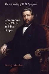 Book cover of Communion with Christ and His People by Peter J. Morden