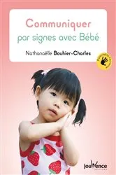 Book cover of Communiquer par signes avec Bébé by Nathanaëlle Bouhier-Charles