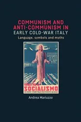 Book cover of Communism and anti-Communism in early Cold War Italy by Andrea Mariuzzo