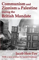 Book cover of Communism and Zionism in Palestine during the British Mandate by Jacob Hen-Tov