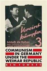 Book cover of Communism in Germany under the Weimar Republic by Ben Fowkes