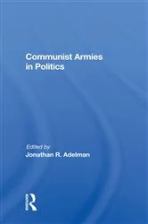 Book cover of Communist Armies In Politics by Jonathan R. Adelman