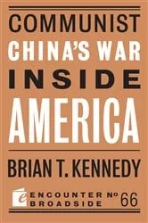 Book cover of Communist China's War Inside America by Brian T. Kennedy